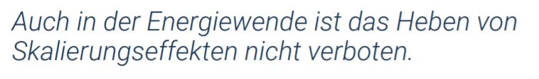 Zitat "Auch in der Energiewende ist das Heben von Skalierungseffekten nicht verboten"